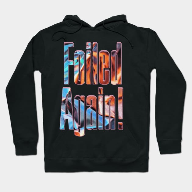 failed again Hoodie by Working Mens College